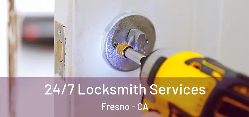  24/7 Locksmith Services Fresno - CA