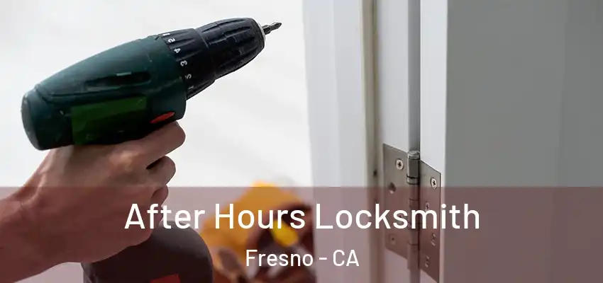  After Hours Locksmith Fresno - CA