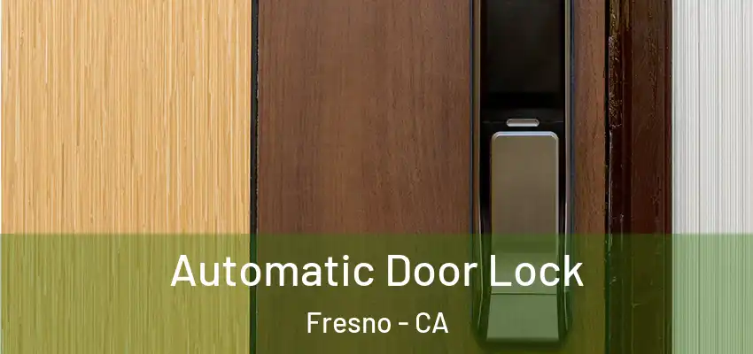  Automatic Door Lock Fresno - CA