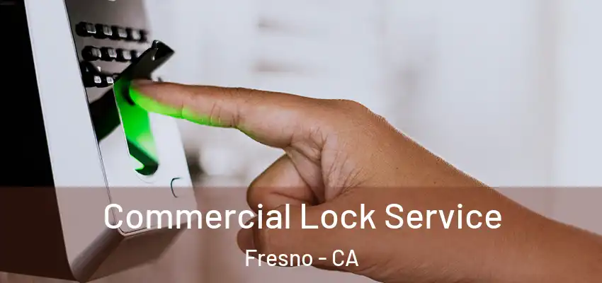  Commercial Lock Service Fresno - CA