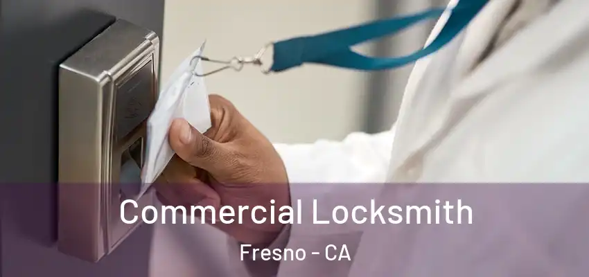  Commercial Locksmith Fresno - CA