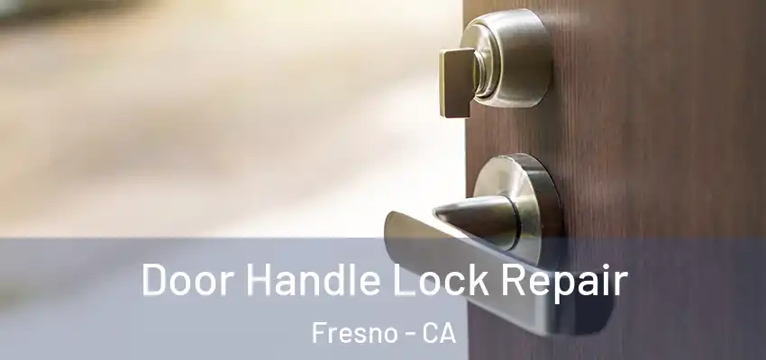  Door Handle Lock Repair Fresno - CA