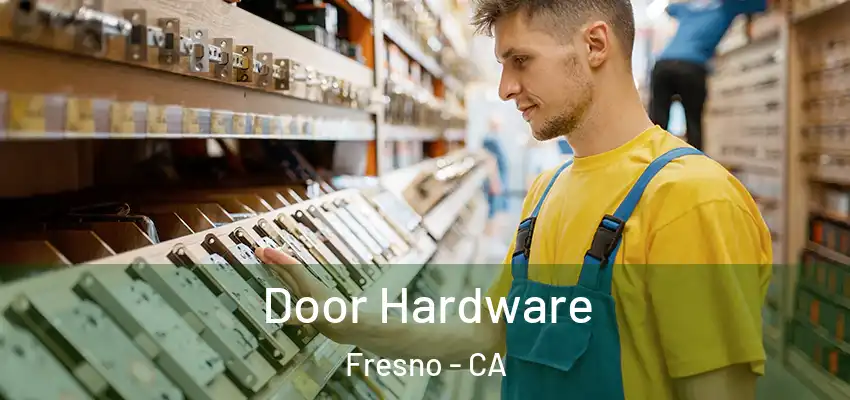  Door Hardware Fresno - CA