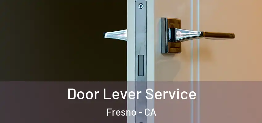  Door Lever Service Fresno - CA