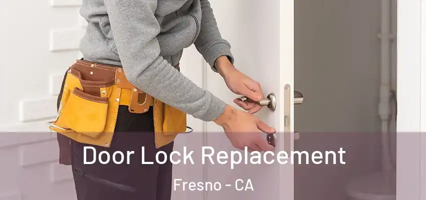  Door Lock Replacement Fresno - CA