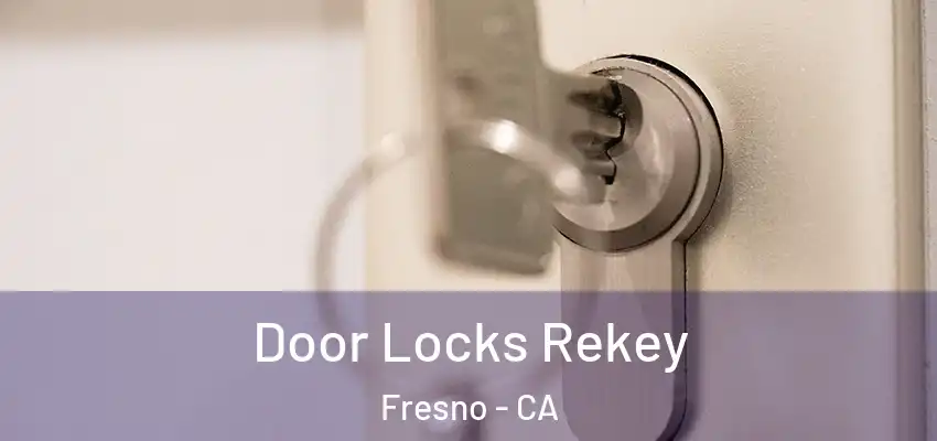  Door Locks Rekey Fresno - CA