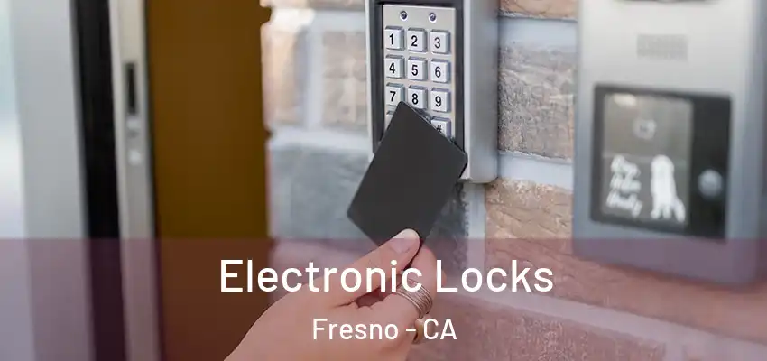  Electronic Locks Fresno - CA