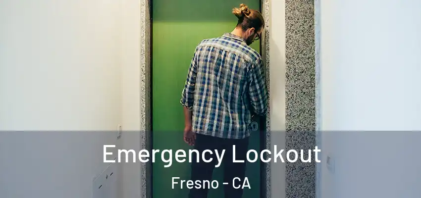  Emergency Lockout Fresno - CA