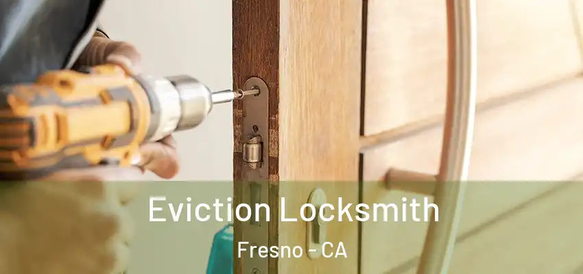  Eviction Locksmith Fresno - CA