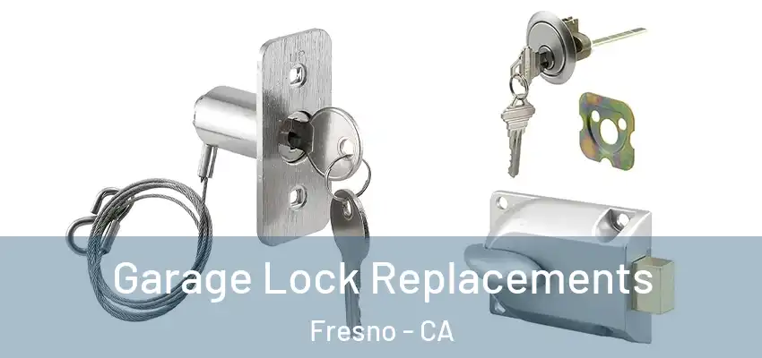  Garage Lock Replacements Fresno - CA
