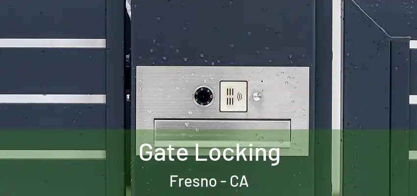  Gate Locking Fresno - CA