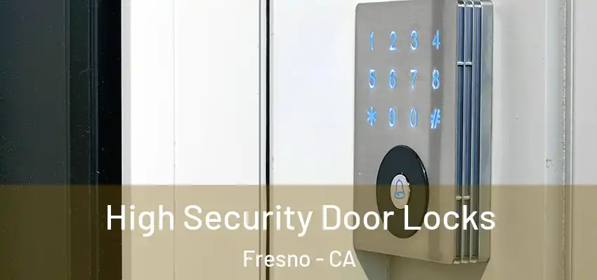 High Security Door Locks Fresno - CA