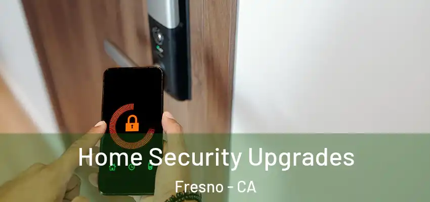  Home Security Upgrades Fresno - CA