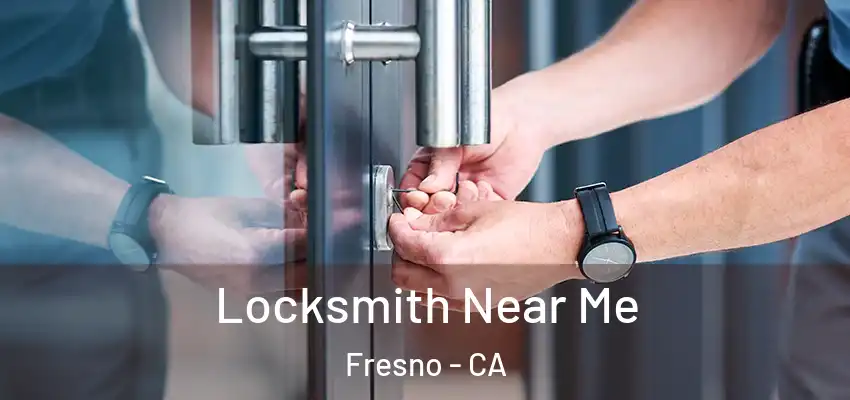  Locksmith Near Me Fresno - CA