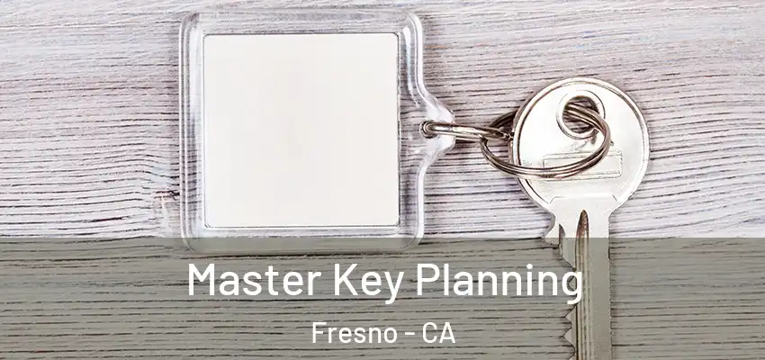  Master Key Planning Fresno - CA