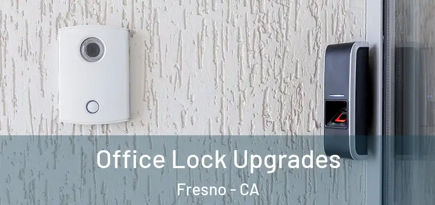  Office Lock Upgrades Fresno - CA