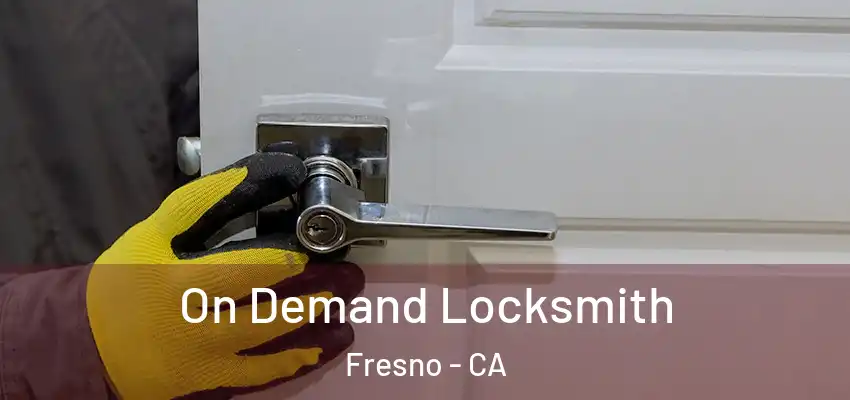 On Demand Locksmith Fresno - CA