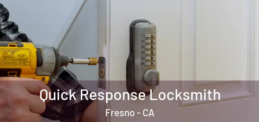  Quick Response Locksmith Fresno - CA