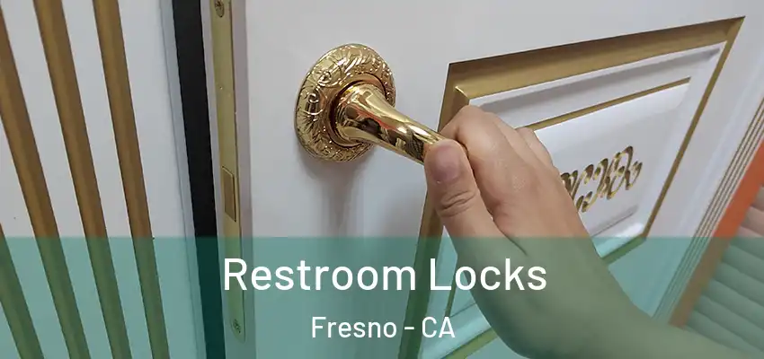  Restroom Locks Fresno - CA