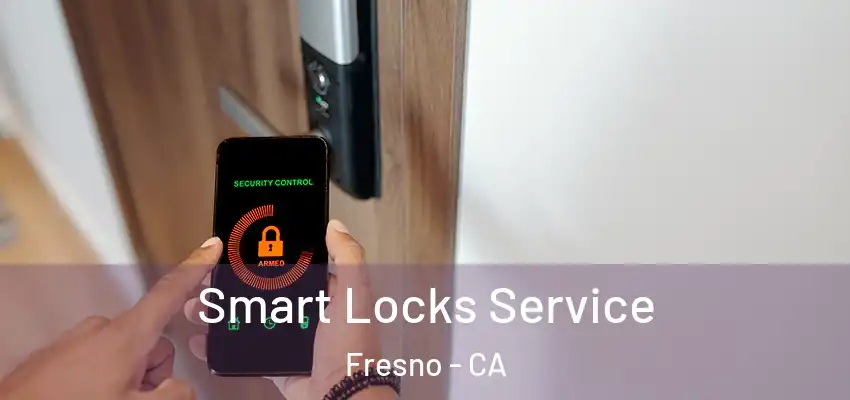  Smart Locks Service Fresno - CA