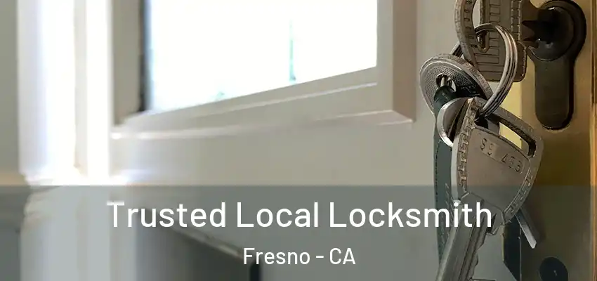  Trusted Local Locksmith Fresno - CA