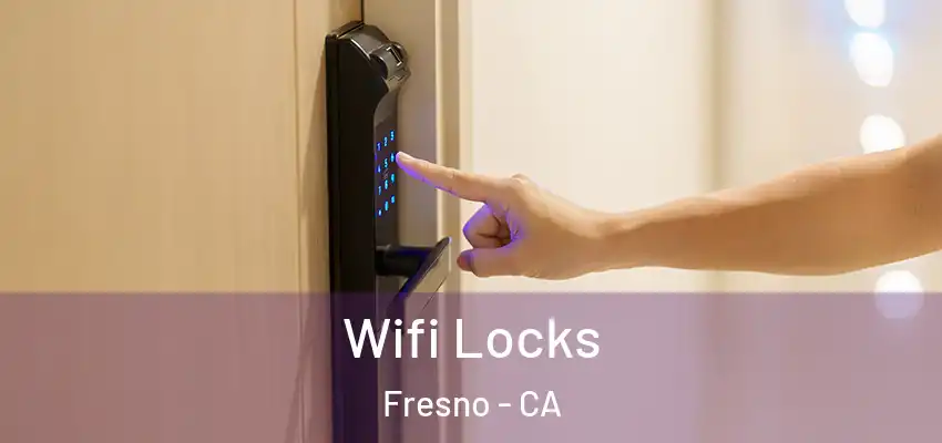  Wifi Locks Fresno - CA